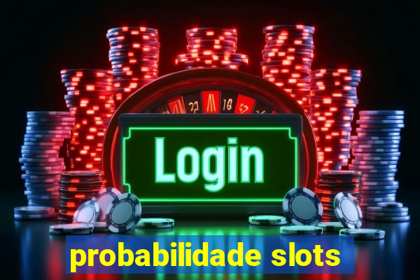 probabilidade slots